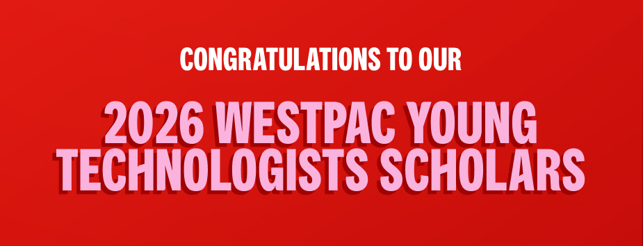 Congratulations to our 2026 Westpac Young Technologists Scholars